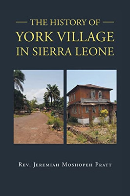 The History Of York Village In Sierra Leone