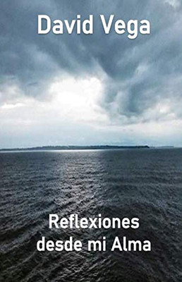 Reflexiones Desde Mi Alma (Spanish Edition)