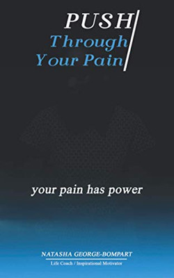 Push Through Your Pain: Your Pain Has Power