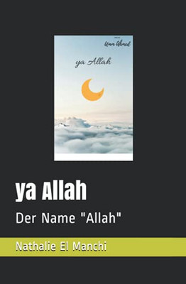 Ya Allah: Der Name "Allah" (German Edition)