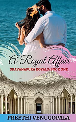 A Royal Affair: Sravanapura Royals (Book 1)