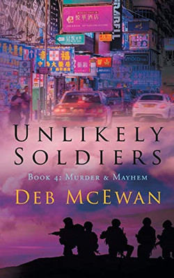 Unlikely Soldiers Book 4: (Murder & Mayhem)