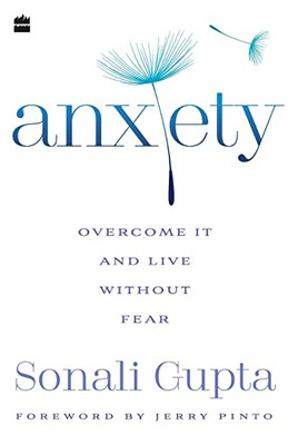 Anxiety : Overcome It And Live Without Fear
