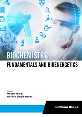 Biochemistry: Fundamentals And Bioenergetics
