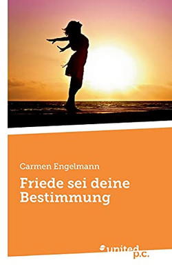 Friede Sei Deine Bestimmung (German Edition)