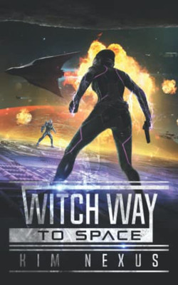 Witch Way To Space: Witch Way Chronicles #01