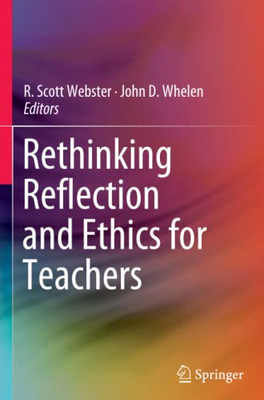 Rethinking Reflection And Ethics For Teachers