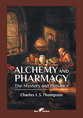 Alchemy And Pharmacy: The Mystery And Romance