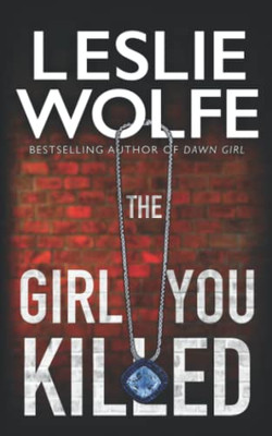 The Girl You Killed (Leslie Wolfe Collection)