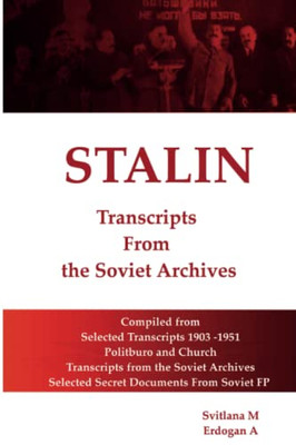 Stalin - Transcripts From The Soviet Archives