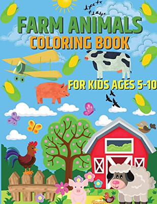 Farm Animals Coloring Book For Kids Ages 5-10