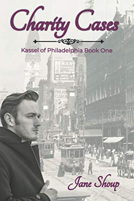 Charity Cases: A Kassel Of Philadelphia Novel