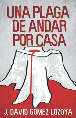 Una Plaga De Andar Por Casa (Spanish Edition)