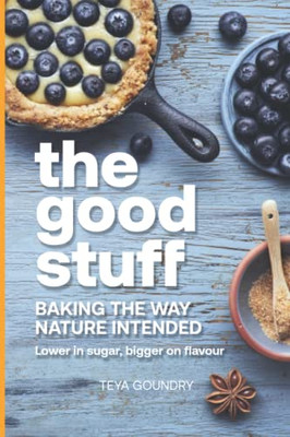 The Good Stuff: Baking The Way Nature Intended