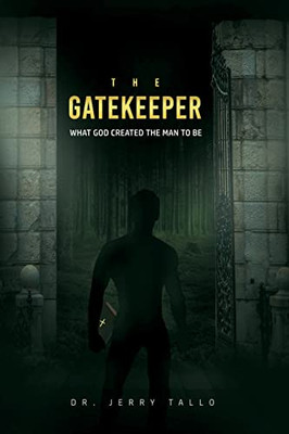 The Gatekeeper: What God Created The Man To Be