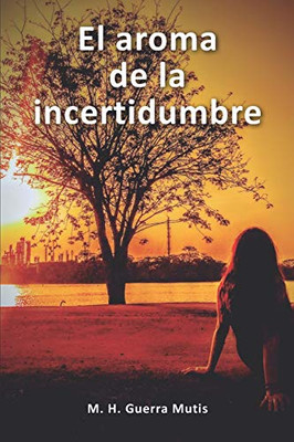 El Aroma De La Incertidumbre (Spanish Edition)