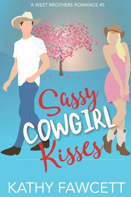 Sassy Cowgirl Kisses (A West Brothers Romance)