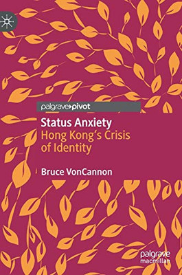Status Anxiety: Hong Kong'S Crisis Of Identity