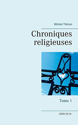 Chroniques Religieuses: Tome 1 (French Edition)