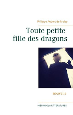 Toute Petite Fille Des Dragons (French Edition)