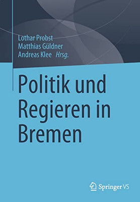 Politik Und Regieren In Bremen (German Edition)