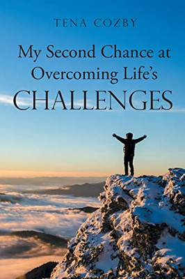 My Second Chance At Overcoming Life'S Challenges