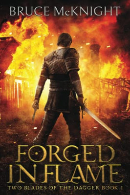 Forged In Flame: Two Blades Of The Dagger Book 1