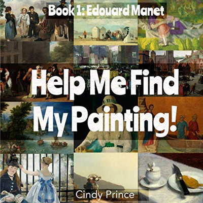 Edouard Manet: Help Me Find My Painting! Book #1