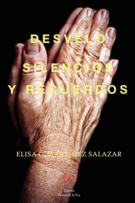 Desvelo, Silencios Y Recuerdos (Spanish Edition)