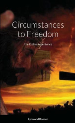 Circumstances To Freedom: The Call To Repentance