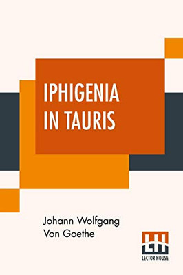 Iphigenia In Tauris: Translated By Anna Swanwick