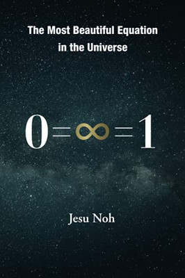The Most Beautiful Equation In The Universe 0=8=1