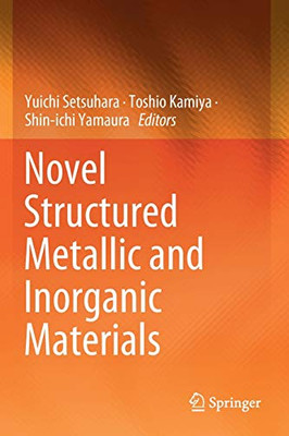 Novel Structured Metallic And Inorganic Materials