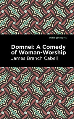 Domnei: A Comedy Of Woman-Worship (Mint Editions)