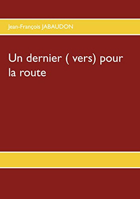 Un Dernier ( Vers) Pour La Route (French Edition)