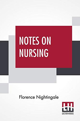 Notes On Nursing: What It Is, And What It Is Not.