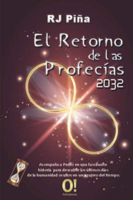 El Retorno De Las Profecías 2032 (Spanish Edition)