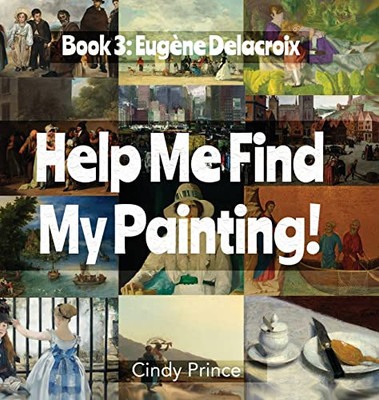 Eug?ne Delacroix: Help Me Find My Painting Book #3