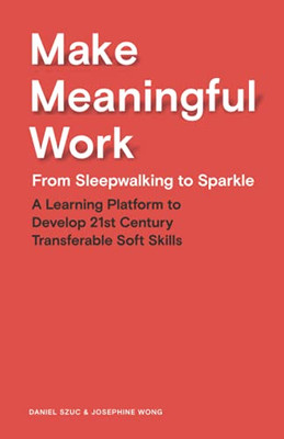 Make Meaningful Work: From Sleepwalking To Sparkle