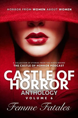 Castle Of Horror Anthology Volume 6: Femme Fatales