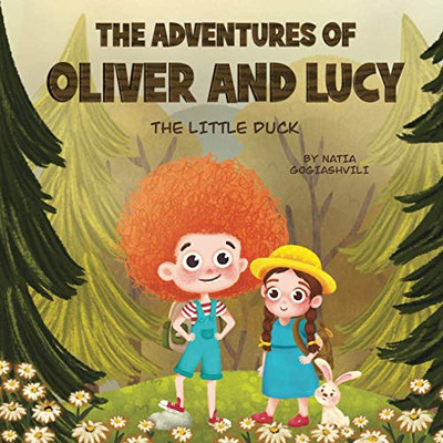 The Adventures Of Oliver And Lucy: The Little Duck