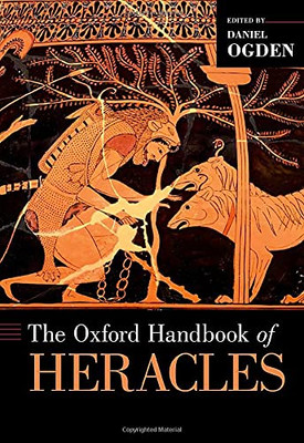 The Oxford Handbook Of Heracles (Oxford Handbooks)