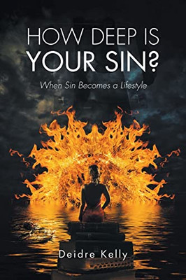 How Deep Is Your Sin?: When Sin Becomes A Lifestyle