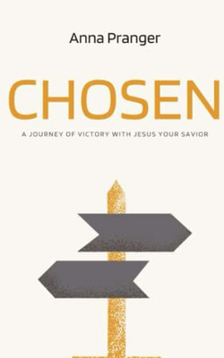 Chosen: A Journey Of Victory With Jesus Your Savior