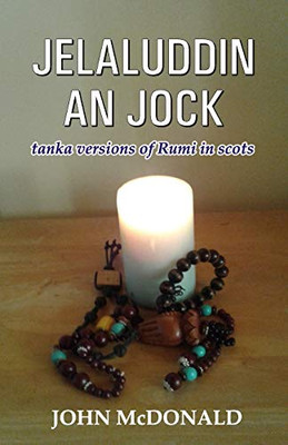 Jelaluddin An Jock: Tanka Versions Of Rumi In Scots