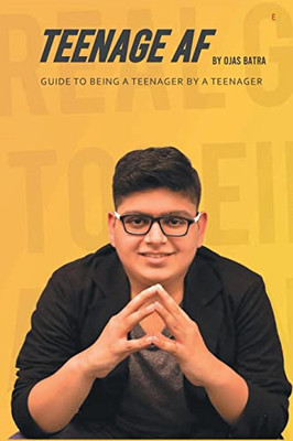 Teenage Af: Guide To Being A Teenager By A Teenager