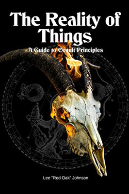 The Reality Of Things: A Guide To Occult Principles