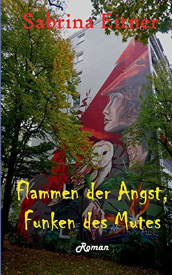 Flammen Der Angst, Funken Des Mutes (German Edition)