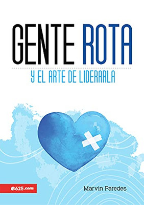 Gente Rota: Y El Arte De Liderarla (Spanish Edition)