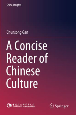 A Concise Reader Of Chinese Culture (China Insights)